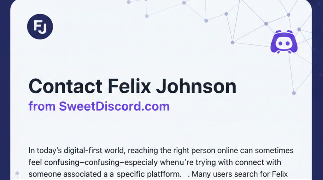 Contact Felix Johnson from SweetDiscord.com: Full Guide